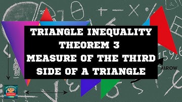 Triangle Inequality Theorem 3 - Measure of the Third Side of a Triangle