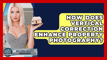 How Does Vertical Correction Enhance Property Photography? - Mastering Property Management