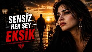 Sensiz Her Şey Eksik