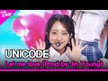 UNICODE, Let me love (Prod.by Jin Young) (유니코드, 돌아봐줄래 (Prod.by 진영)) [THE SHOW 240507]