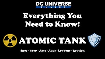 DCUO: Atomic Tank Guide - Everything You Need to Know!