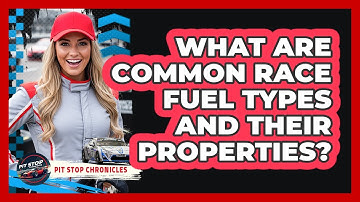 What Are Common Race Fuel Types And Their Properties? - Pit Stop Chronicles