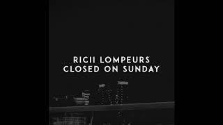 Ricii Lompeurs - Closed On Sunday (BLACK.BLACK)