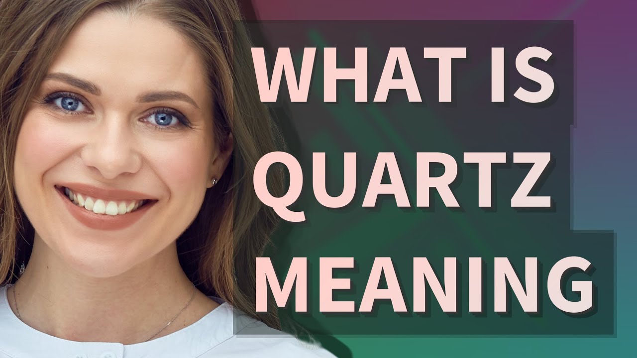 Quartz | meaning of Quartz 