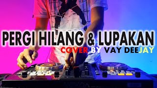 DJ PERGI HILANG DAN LUPAKAN REMIX FULL BASS BREAKFUNK VERSION 2020