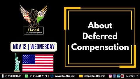 Nov 12, Wednesday - About Deferred Compensation