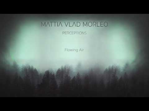 Assista a Mattia Vlad Morleo - Flowing Air (Official Audio) no YouTube