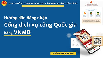 Hướng dẫn đăng nhập Cổng dịch vụ công Quốc gia bằng tài khoản VNeID