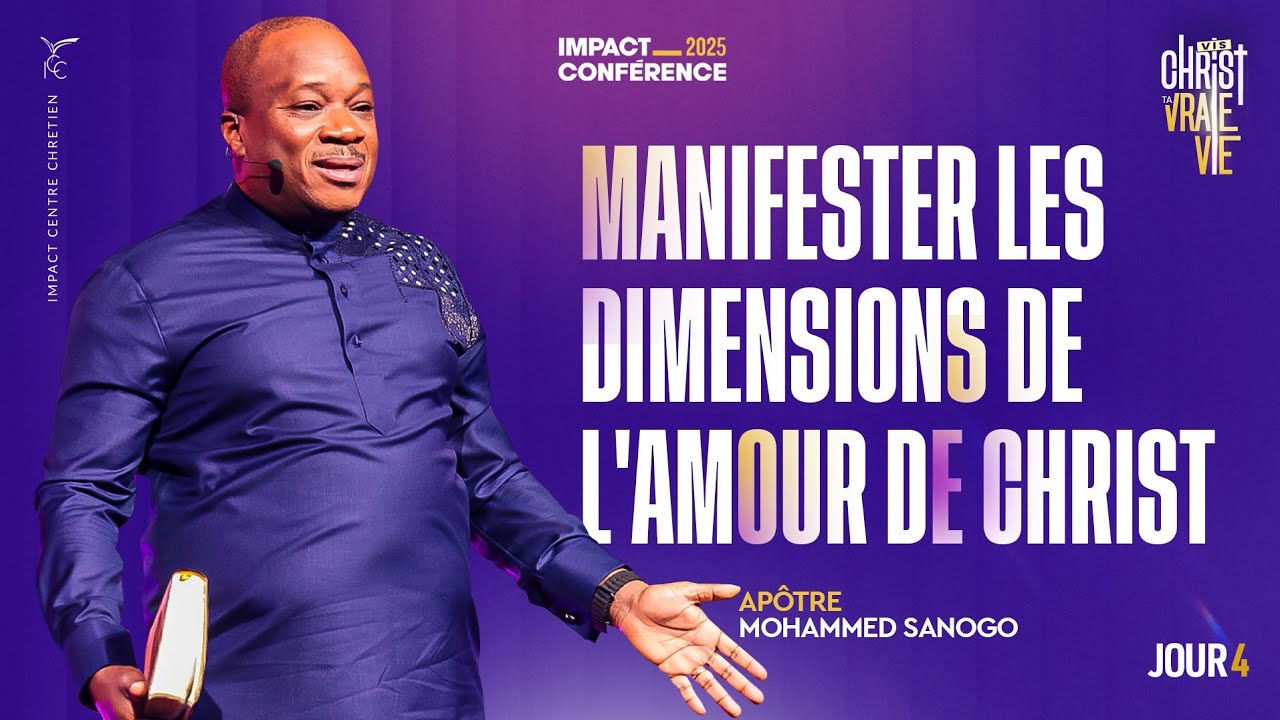 J4 - Manifester les dimensions de l'amour de Christ - IC2025 - Apôtre Mohammed SANOGO