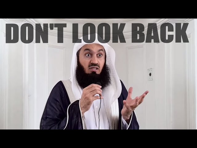Keep Moving. Don't Look Back! - Mufti Menk class=