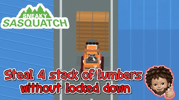 Sneaky Sasquatch - Steal 4 lumbers in Stack without Locked down