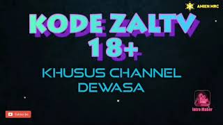 Terbaru... Kode Zaltv 18+ khusus Channel Dewasa