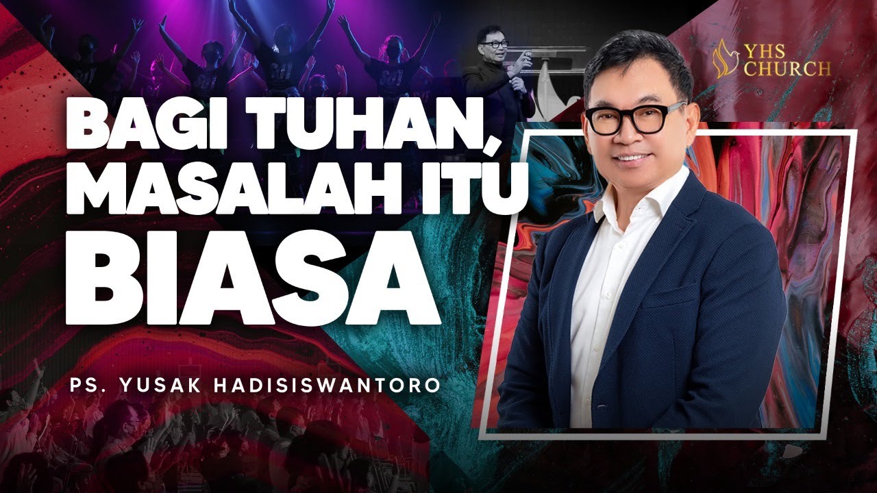 BAGI TUHAN MASALAH ITU BIASA | IBADAH ONLINE GEREJA YHS | Ps. YUSAK HADISISWANTORO - 16 OKTOBER 2022