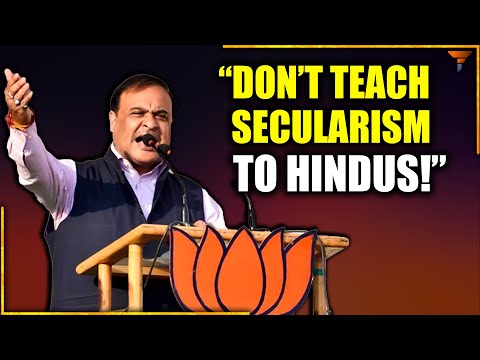 Himanta Biswa Sarma says it loud and clear, “Don’t teach secularism to Hindus”