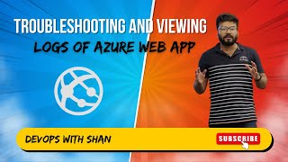 Troubleshooting and Viewing Logs of Azure WebApp | Shantanu Das