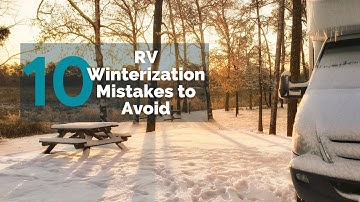 10 RV Winterization Mistakes to Avoid