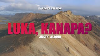 LUKA, KANAPA? - JUSTY ALDRIN | Karaoke Lagu Timur Populer 2024 | Karaoke No Vocal