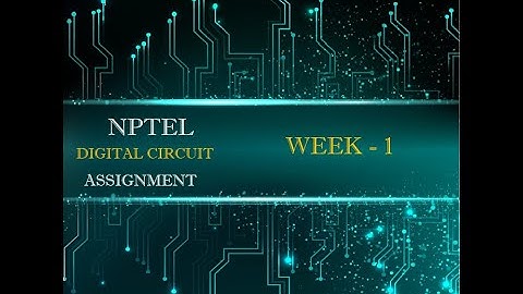 NPTEL- Digital Circuit Week 1 Assignment Solutions