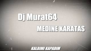 Dj Murat64 Ft  Medıne Karatas   Kalbımı Kapadım