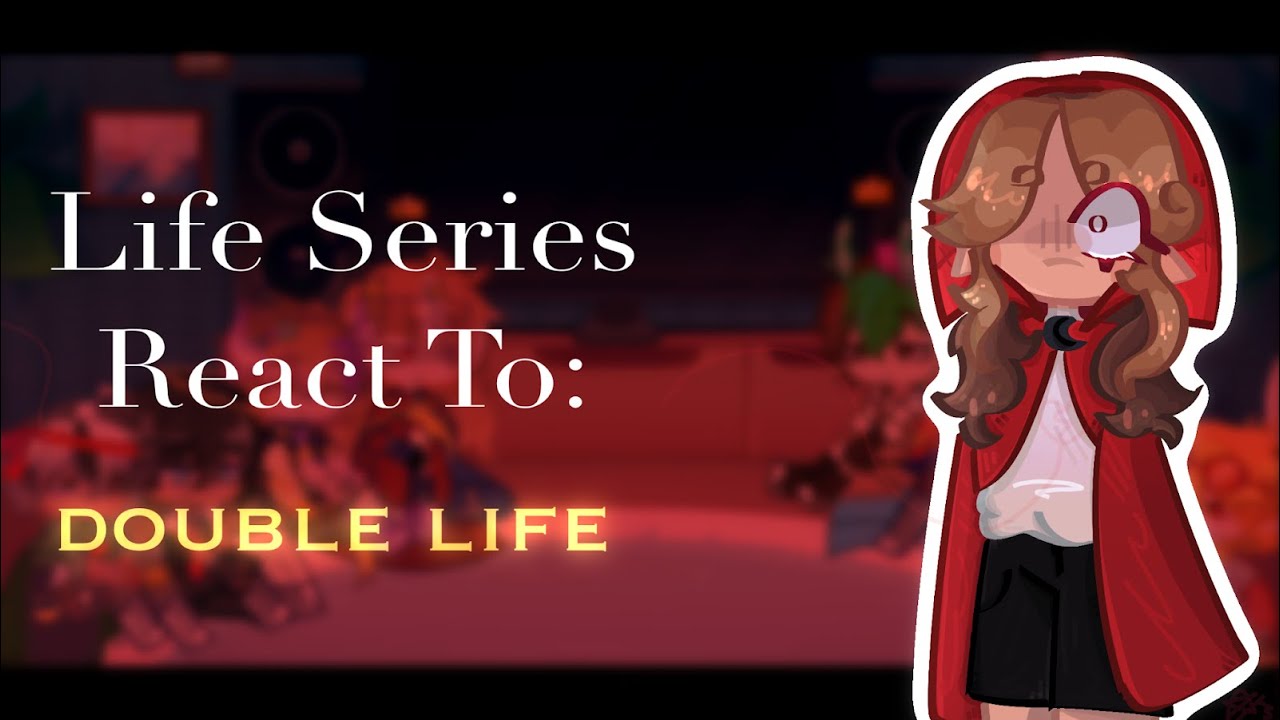 Life Series React to Double Life | GL2
