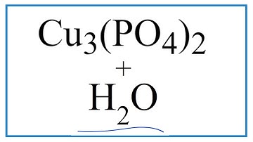 How to Write the for Equation for  Cu3(PO4)2 + H2O