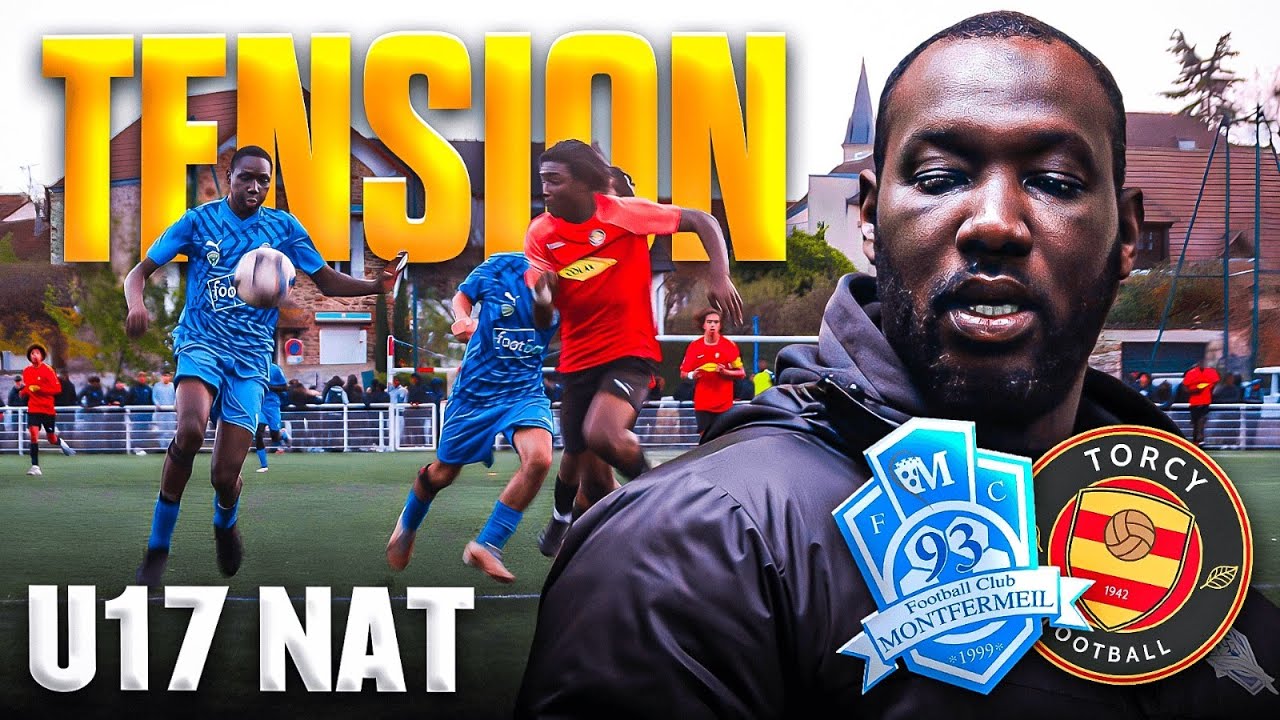 U17 NAT I TORCY VS MONTFERMEIL I LE DERBY FRANCILIEN SOUS HAUTE TENSION 🤯🔥