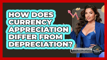 How Does Currency Appreciation Differ From Depreciation? - Macroecon Experts