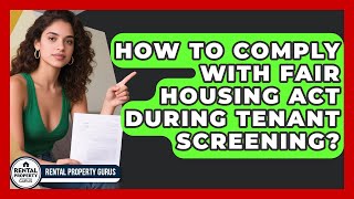 How To Comply With Fair Housing Act During Tenant Screening - Rental Property Gurus