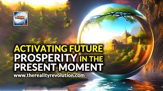 Activating Future Prosperity In The Present Moment