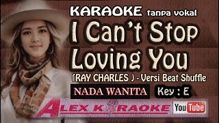 I CAN'T STOP LOVING YOU ~ Karaoke No Vokal ~ Ray Charles   Key E  Nada WANITA  FEMALE