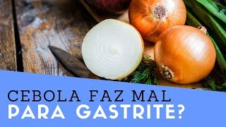 Cebola Faz Mal Para Gastrite? Quem Tem Gastrite Pode Comer Cebola?