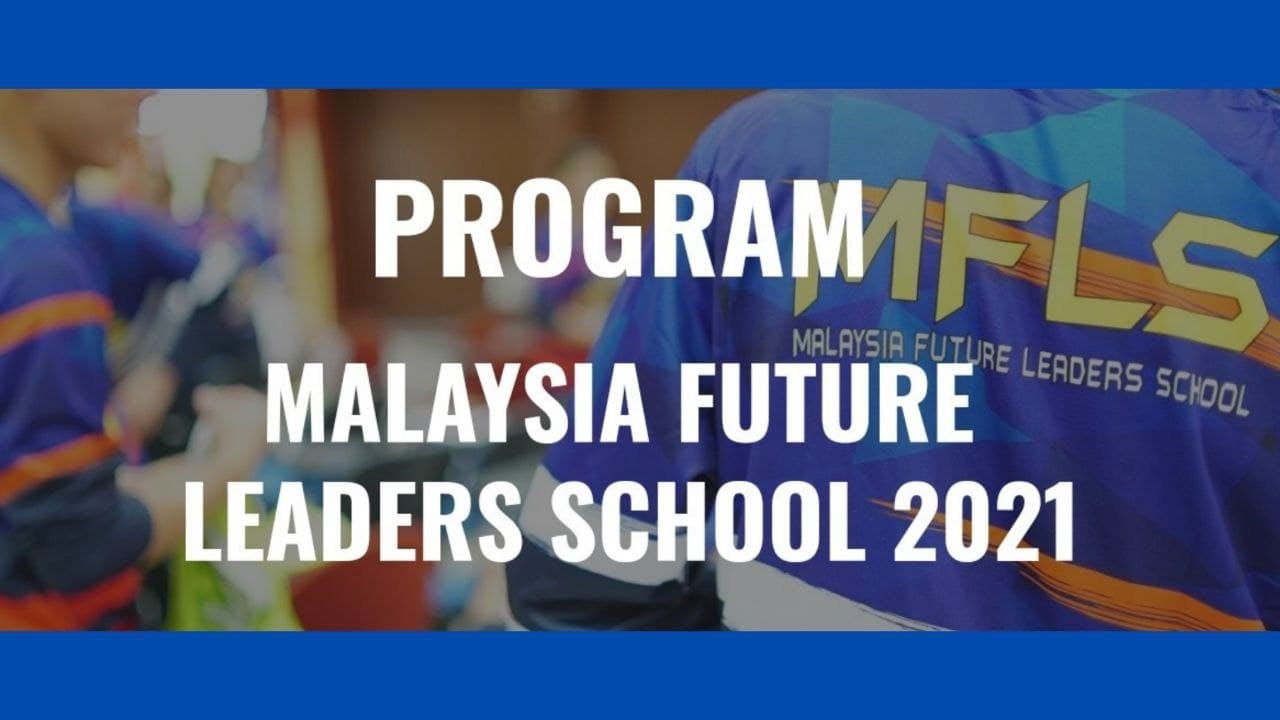 MALAYSIA FUTURE LEADERS SCHOOL (MFLS) 2021