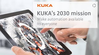 KUKA's 2030 mission: Make automation available to everyone