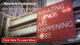 Stem Cell Transplant NYC | Bone Marrow Transplant Procedure NYC | NewYork Presbyterian Hospital