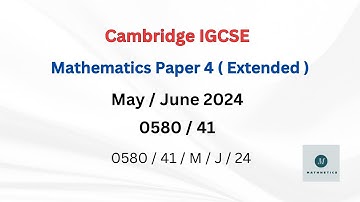 IGCSE Mathematics Paper 4 (Extended) 0580/41 May/June 2024 SOLVED Paper