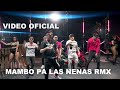 Mambo pa las nenas remixroy x chocolate x malito x  blowyn x nicolas garrick x papi joseo