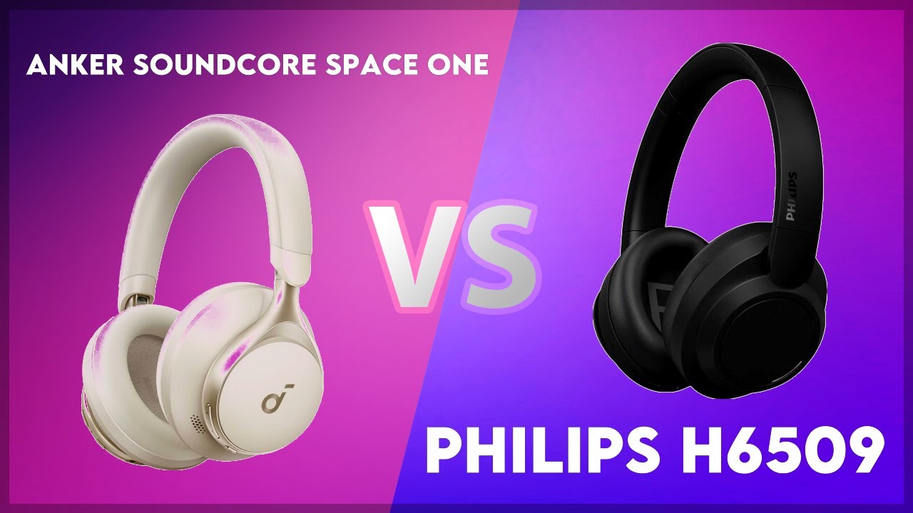 Anker Soundcore Space One vs Philips H6509 Technical Comparison