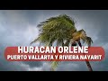 Huracán Orlene en Puerto Vallarta y Riviera Nayarit. ¿Cómo se encuentra? Reporte desde Punta de Mita