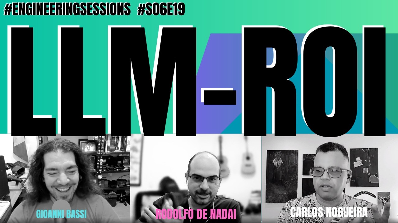 [PT-BR] LLM-ROI #engineeringsessions #s06e19