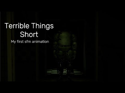 SFM/FNAF] Terrible Things Short