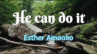 Esther Amoako - He can do it (with lyrics)