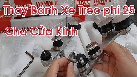 Cách Thay thế Bộ Bánh Xe Treo Trượt Phi 25 Cho Cửa Kính Cường Lực