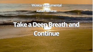 TAKE A BREAK AND CONTINUE * Música Instrumental de Guitarra 🎶@rafaramirezmusic