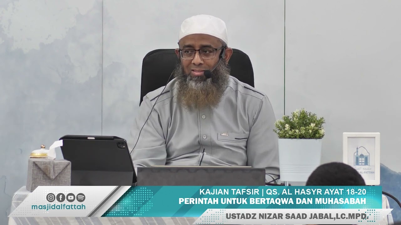 KAJIAN TAFSIR | QS. AL HASYR AYAT 18 - 20 | USTADZ NIZAR SAAD JABAL,LC.MPD.