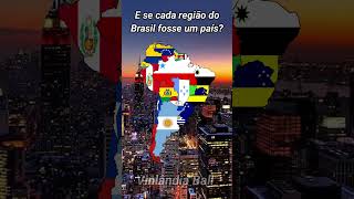 E se cada região do Brasil fosse um país? #brasil