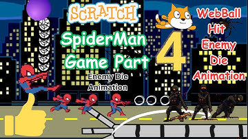 Spider man Survival Game In Scratch. Part 4 Enemy Hit and Die Animation with Web Ball