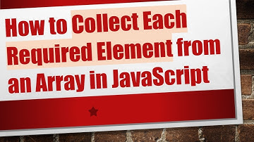 How to Collect Each Required Element from an Array in JavaScript