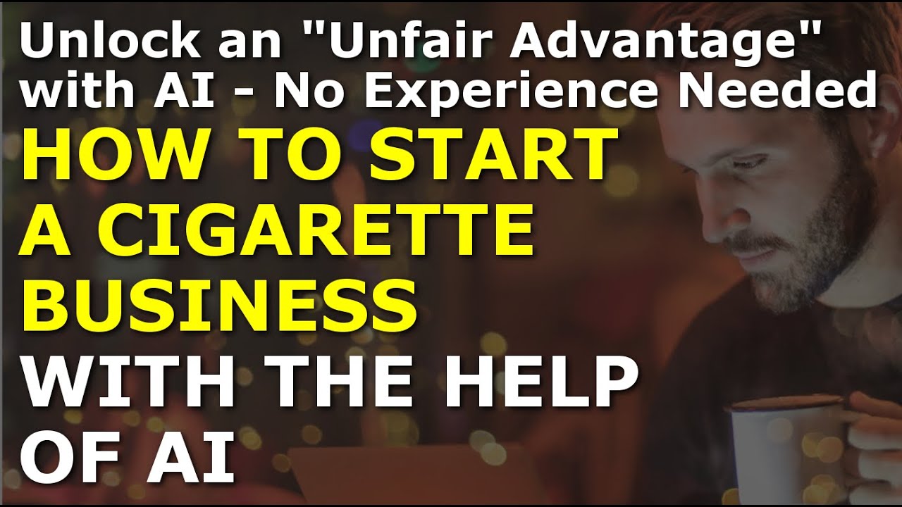 How to Start a Cigarette Business with the Help of AI