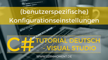 Konfigurationen laden & speichern | C# Tutorial Deutsch