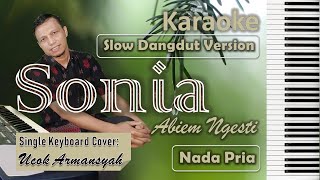 Sonia | Karaoke Abiem Ngesti | Nada Pria | Slow Dangdut Version | SiKeCe | Lirik